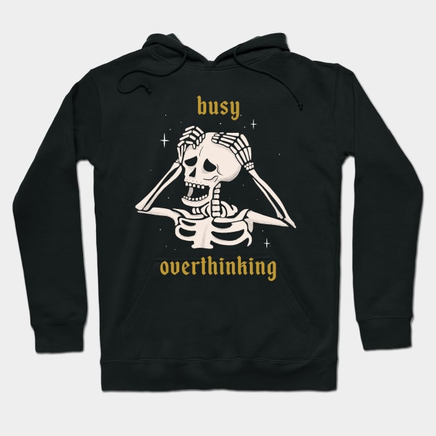 Busy Overthinking Hoodie by olddesigntees